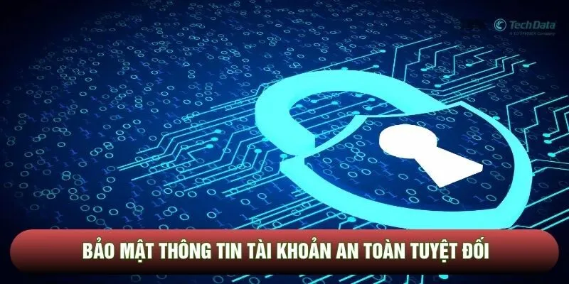 Bảo mật thông tin tài khoản an toàn tuyệt đối Bảo mật thông tin tài khoản an toàn tuyệt đối