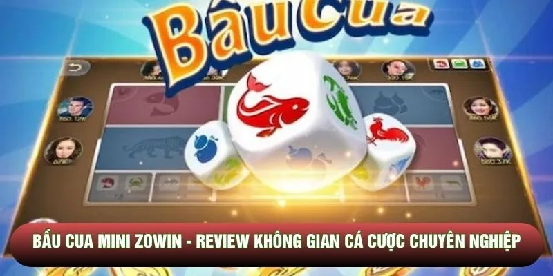 Bầu cua mini Zowin - Review không gian cá cược chuyên nghiệp