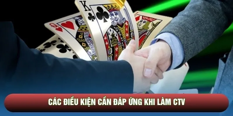 Các điều kiện cần đáp ứng khi làm CTV Các điều kiện cần đáp ứng khi làm CTV