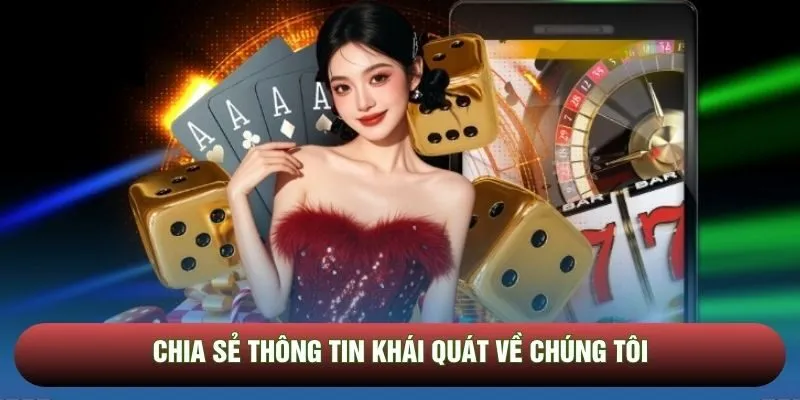 Chia sẻ thông tin khái quát về chúng tôi Chia sẻ thông tin khái quát về chúng tôi