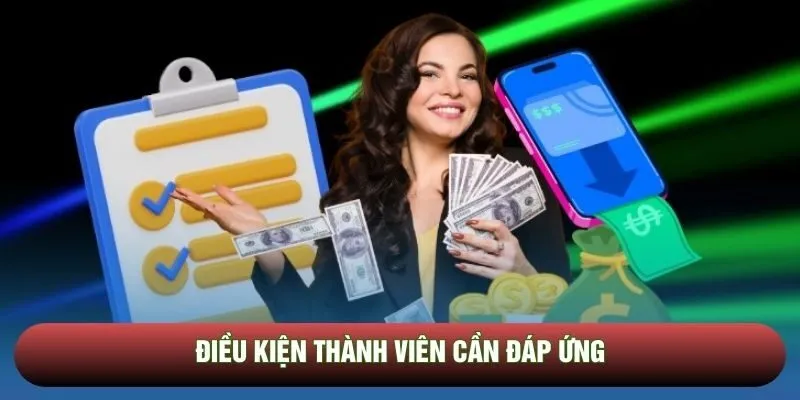 Điều kiện thành viên cần đáp ứng Điều kiện thành viên cần đáp ứng