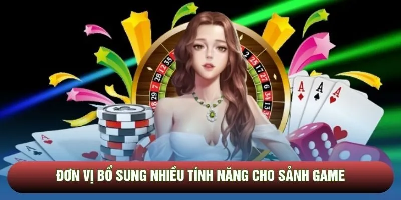 Đơn vị bổ sung nhiều tính năng cho sảnh game