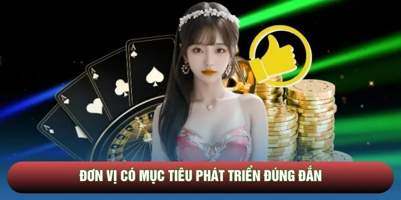 Đơn vị có mục tiêu phát triển đúng đắn Đơn vị có mục tiêu phát triển đúng đắn