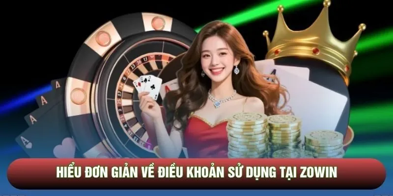 Hiểu đơn giản về điều khoản sử dụng tại Zowin Hiểu đơn giản về điều khoản sử dụng tại Zowin