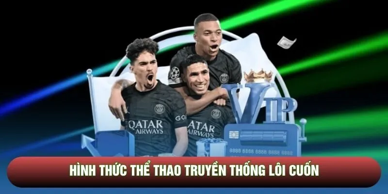 Hình thức thể thao truyền thống lôi cuốn