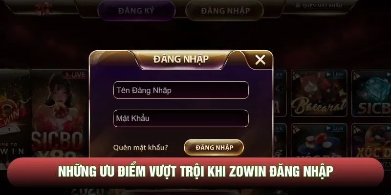 Những ưu điểm vượt trội khi Zowin đăng nhập Những ưu điểm vượt trội khi Zowin đăng nhập