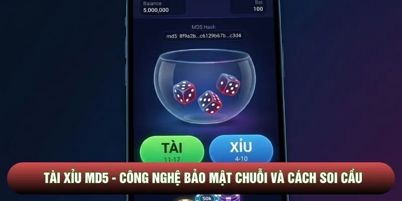 Tài Xỉu MD5 - Công Nghệ Bảo Mật Chuỗi Và Cách Soi Cầu