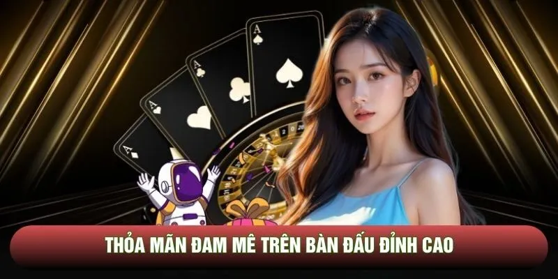 Thỏa mãn đam mê trên bàn đấu đỉnh cao Thỏa mãn đam mê trên bàn đấu đỉnh cao