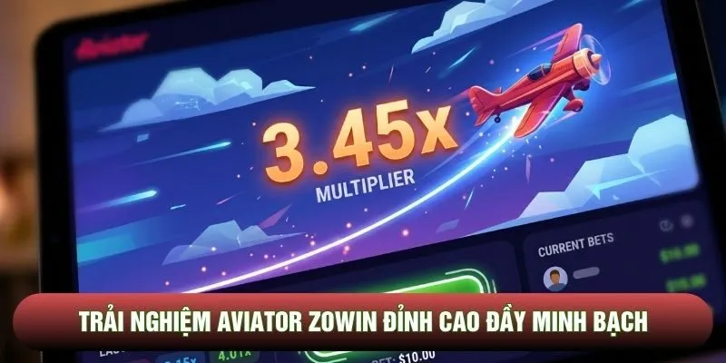 Trải nghiệm aviator zowin đỉnh cao đầy minh bạch Trải nghiệm aviator zowin đỉnh cao đầy minh bạch