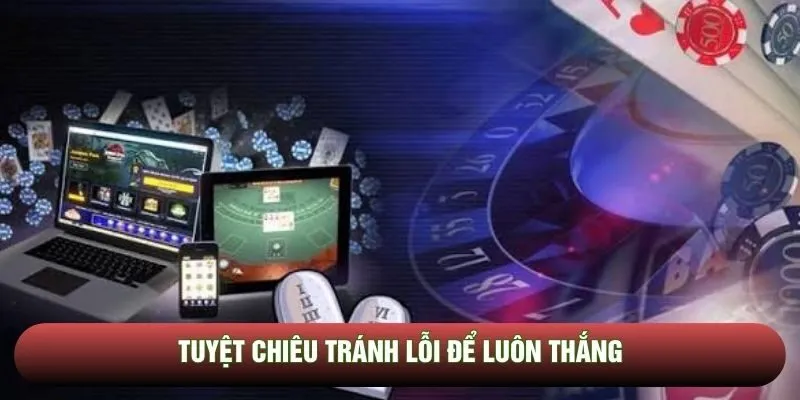 Tuyệt chiêu tránh lỗi để luôn thắng Tuyệt chiêu tránh lỗi để luôn thắng